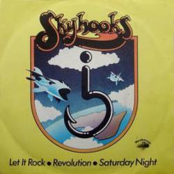 Skyhooks : Let It Rock - Revolution - Saturday Night